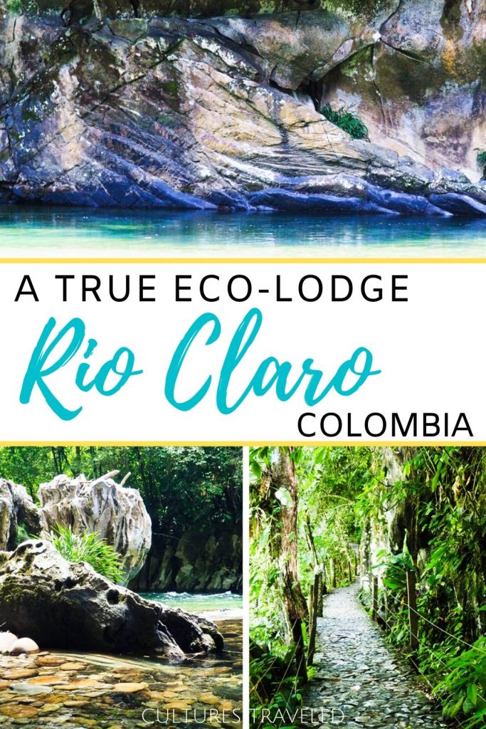 Collage of images with text that reads A true eco-lodge, Rio Claro Colombia. Top horizontal is the river with large, long marble rock. Bottom left vertical is the blue-green river with marble rock on the bank. Bottom right is a shaded pathway.