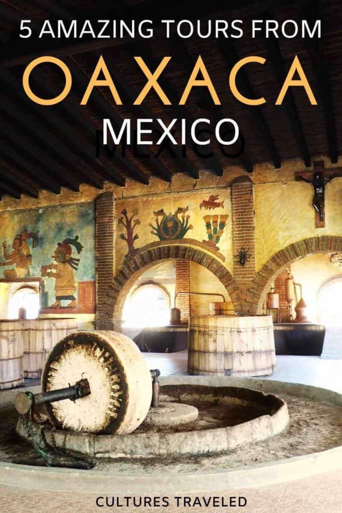 5 Amazing Tours From Oaxaca Mexico text overlays a vertical image of the tahona inside a mezcal factory.